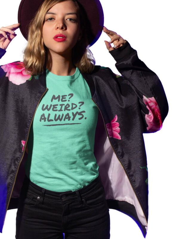 Me Weird Always Women's T-Shirt - DK - Image 6