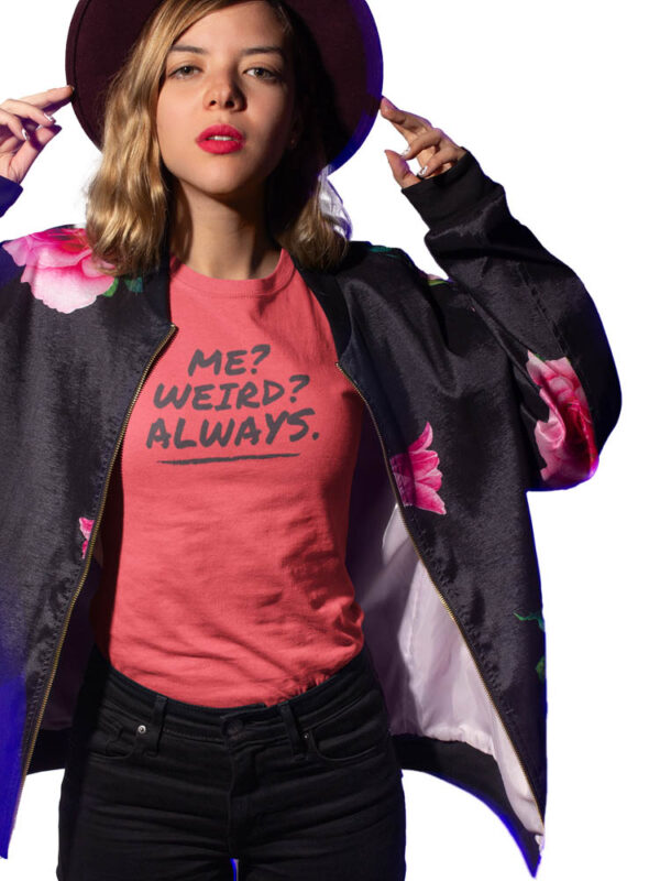 Me Weird Always Women's T-Shirt - DK