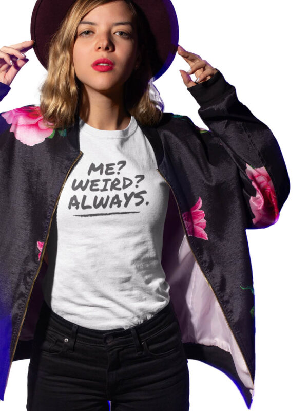 Me Weird Always Women's T-Shirt - DK - Image 4