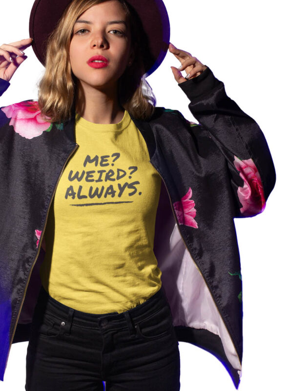 Me Weird Always Women's T-Shirt - DK - Image 5