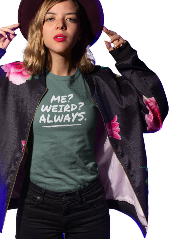 Me Weird Always Women's T-Shirt - LT - Image 5