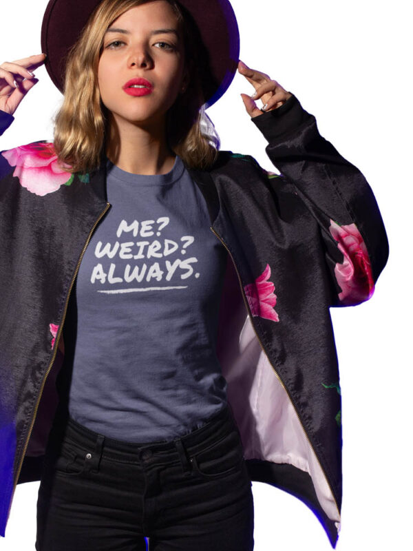 Me Weird Always Women's T-Shirt - LT - Image 7