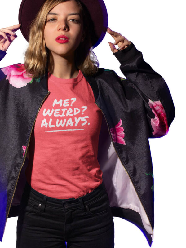 Me Weird Always Women's T-Shirt - LT - Image 2