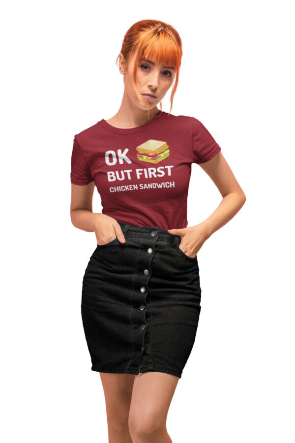 OK! But, First Chicken Sandwich T-Shirt for Women - Image 2