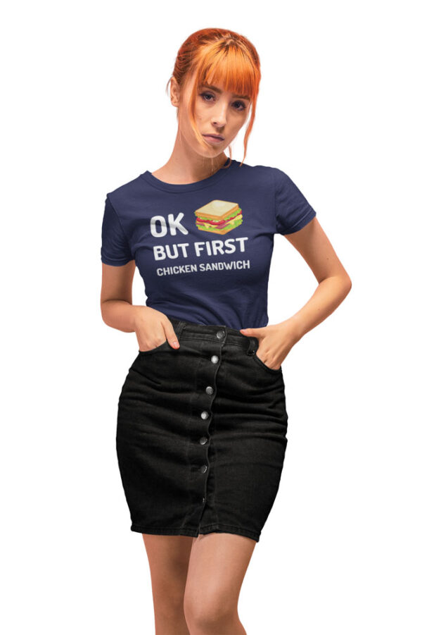 OK! But, First Chicken Sandwich T-Shirt for Women - Image 3