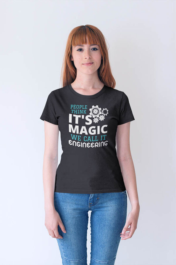 People Think it's Magic We Call it Engineering T-Shirt for Women - LT - Image 3