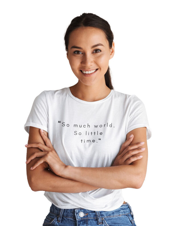 So Much World, So Little Time Women's T-Shirt