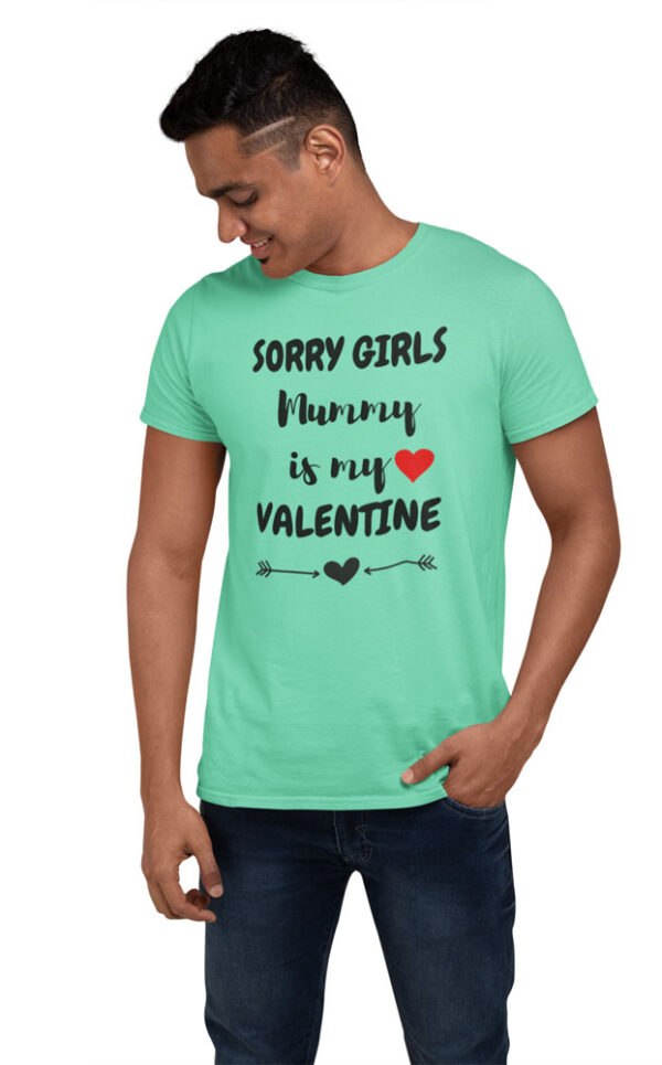 Sorry Girls, Mummy is My Valentine T-Shirt for Men - Image 2