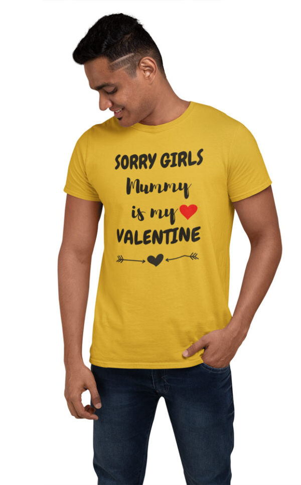 Sorry Girls, Mummy is My Valentine T-Shirt for Men - Image 3