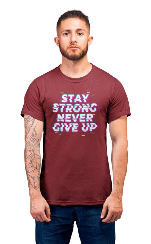 Stay Strong Never Give Up Positivity Men's T-Shirt - Image 3