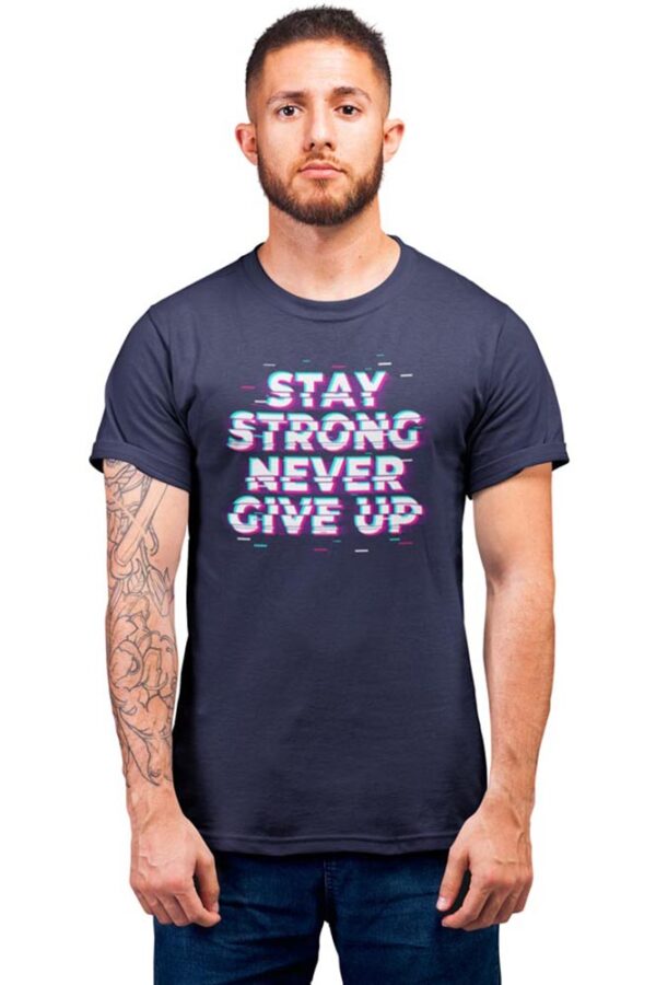 Stay Strong Never Give Up Positivity Men's T-Shirt - Image 4