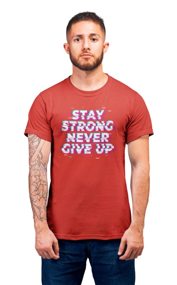 Stay Strong Never Give Up Positivity Men's T-Shirt - Image 5