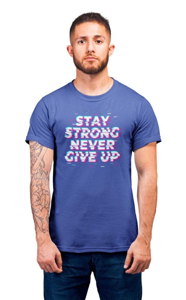 Stay Strong Never Give Up Positivity Men's T-Shirt - Image 6