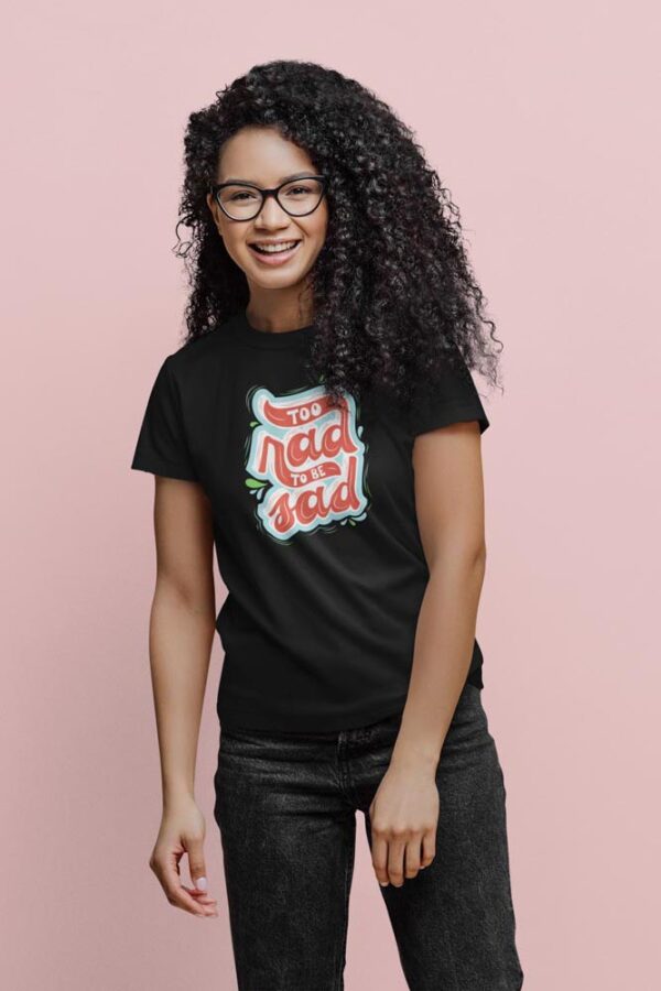 Too Rad to be Sad Women's T-Shirt - Image 5