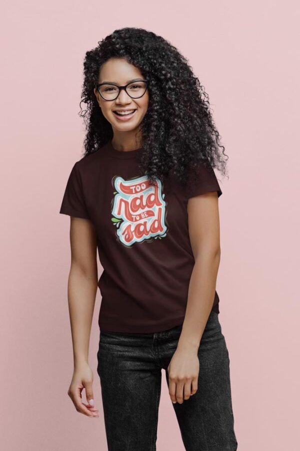 Too Rad to be Sad Women's T-Shirt - Image 6