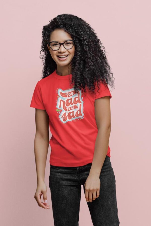 Too Rad to be Sad Women's T-Shirt - Image 3