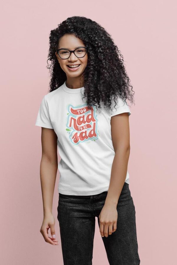 Too Rad to be Sad Women's T-Shirt - Image 4