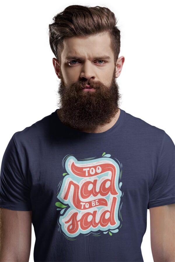 Too Rad to be sad T-Shirt for Men - Image 2