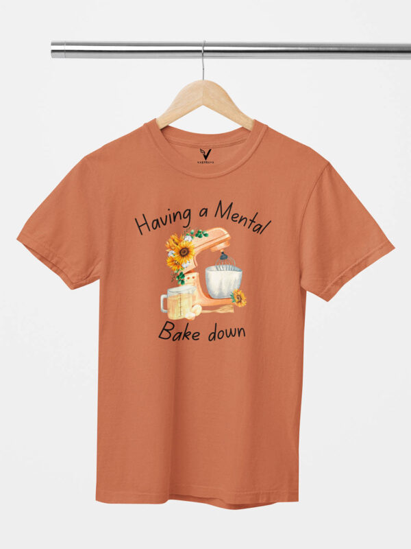 Having a Mental Bake Down Unisex T-Shirt - Image 11