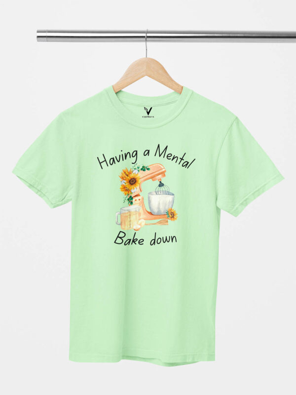 Having a Mental Bake Down Unisex T-Shirt - Image 12