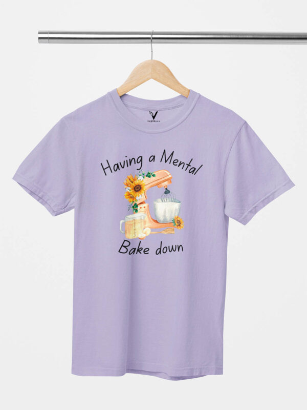 Having a Mental Bake Down Unisex T-Shirt