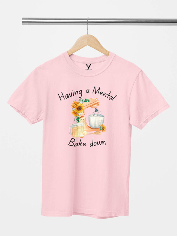 Having a Mental Bake Down Unisex T-Shirt - Image 2