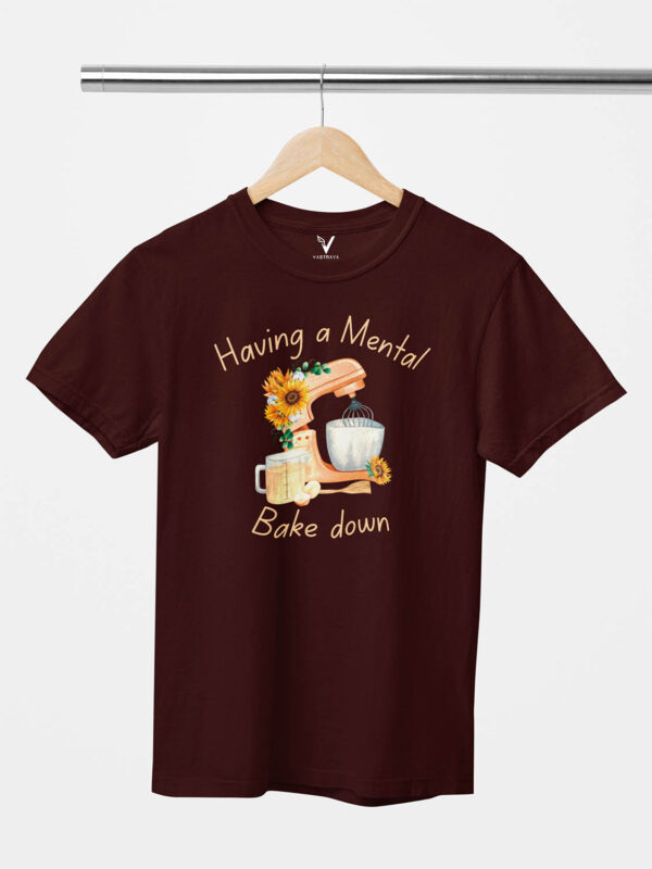 Having a Mental Bake Down Unisex T-Shirt - Image 3