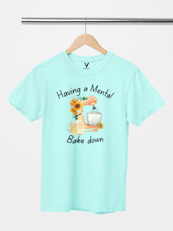 Having a Mental Bake Down Unisex T-Shirt - Image 4