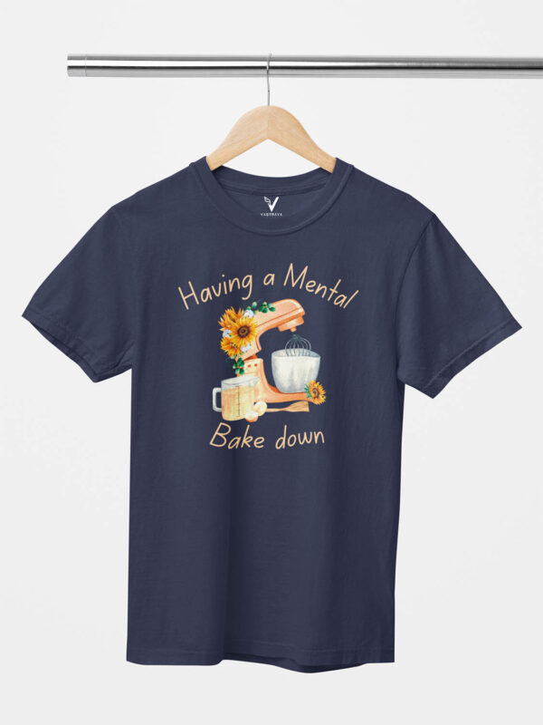 Having a Mental Bake Down Unisex T-Shirt - Image 5