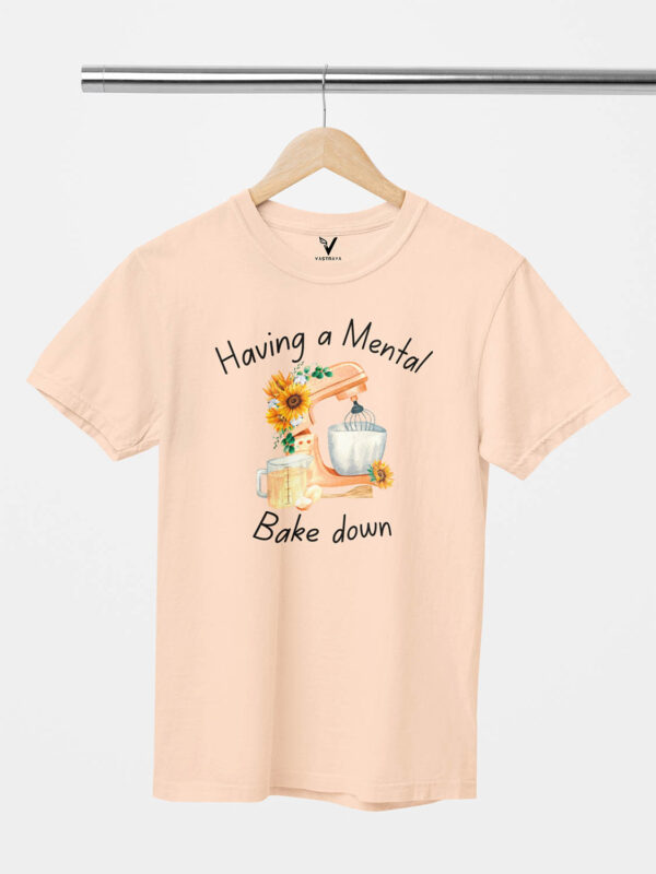 Having a Mental Bake Down Unisex T-Shirt - Image 6