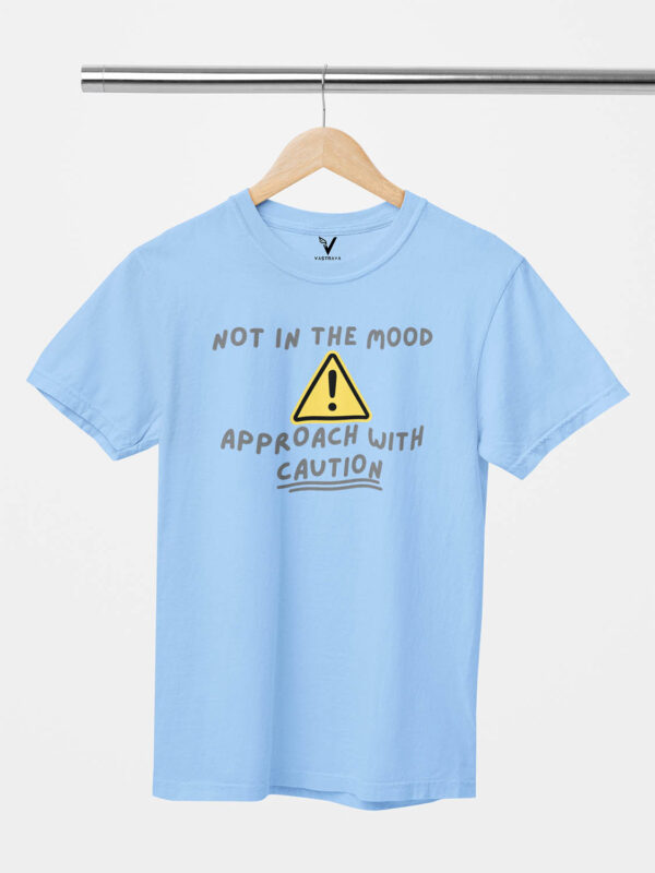 Not in the Mood Approach with Caution Unisex T-Shirt - Image 8