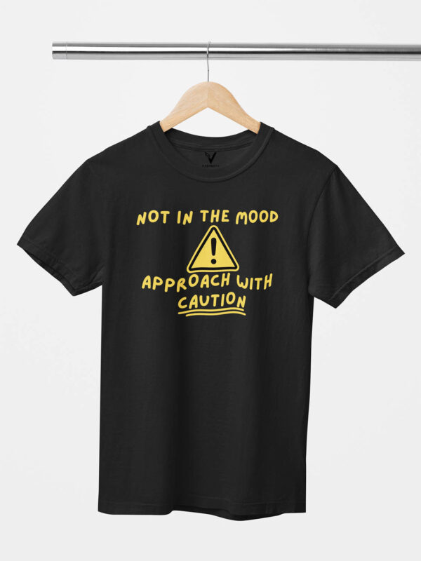 Not in the Mood Approach with Caution Unisex T-Shirt