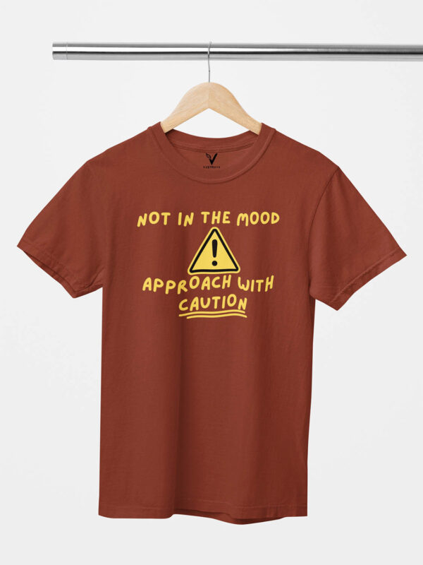 Not in the Mood Approach with Caution Unisex T-Shirt - Image 3