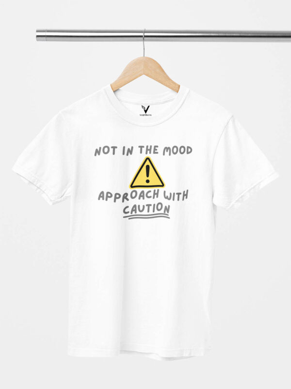 Not in the Mood Approach with Caution Unisex T-Shirt - Image 7