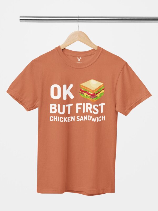 OK but first chicken sandwich Design Printed Unisex T-Shirt - Image 5