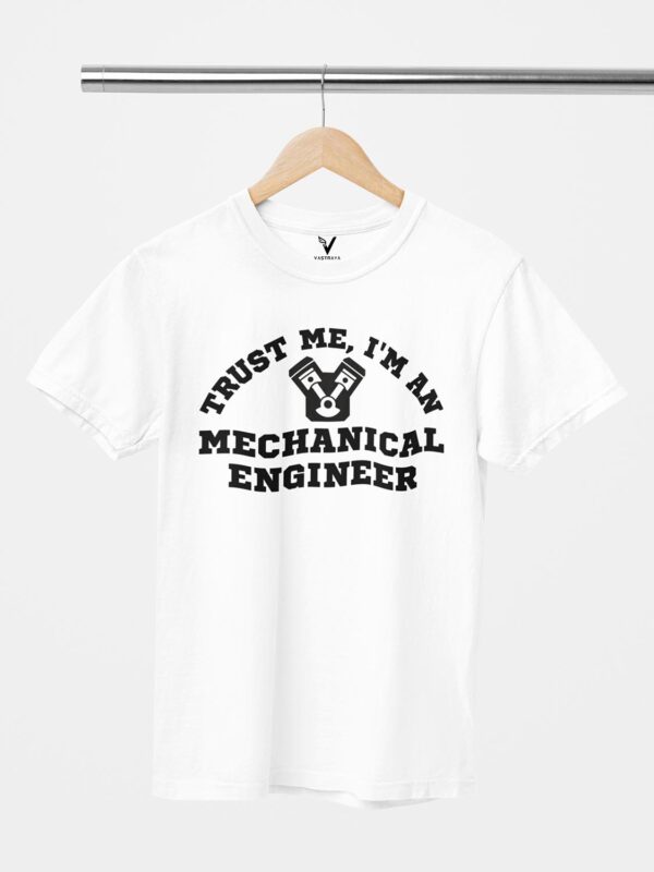 Trust me I'm a Mechanical Engineer Design Printed Unisex T-Shirt - Image 3